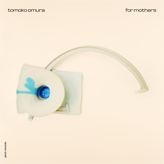 For Mothers – Tomoko Omura – Pinch Records